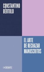 El arte de rechazar manuscritos (Serie ENDEBATE)