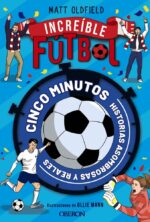 Fútbol increíble. Historias reales en cinco minutos..
